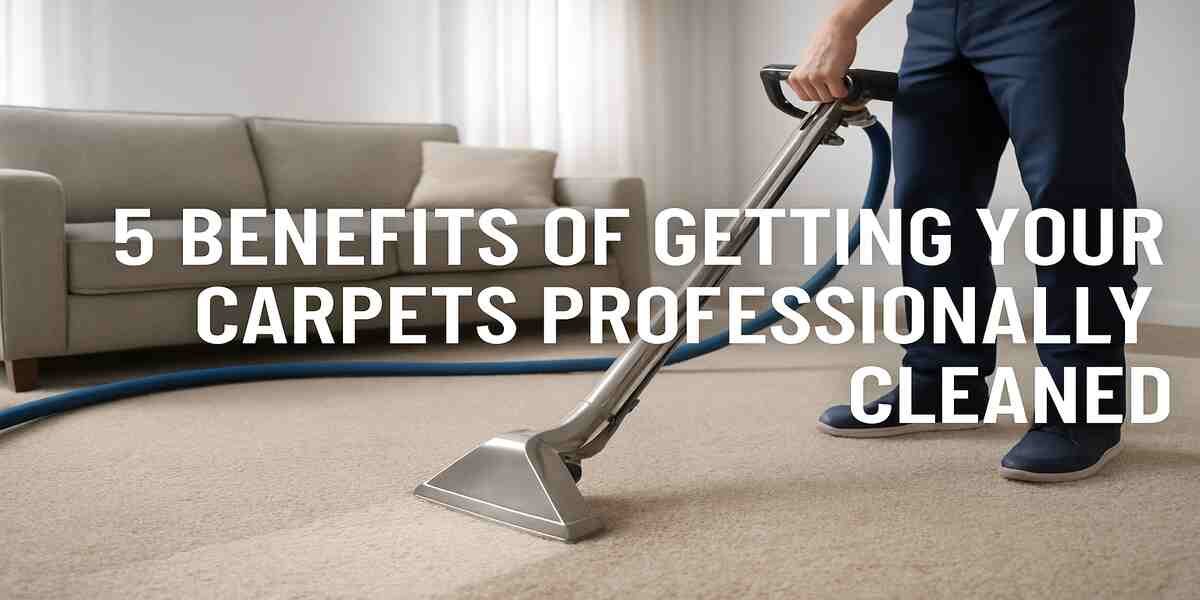 5 Benefits of Getting Your Carpets Professionally Cleaned